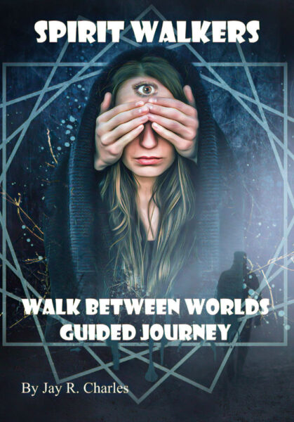 SPIRIT WALKERS Walk Between Worlds Guided Journey